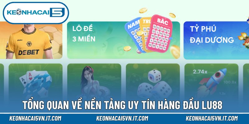 Tìm hiểu tổng quan nền tảng hàng đầu LU88