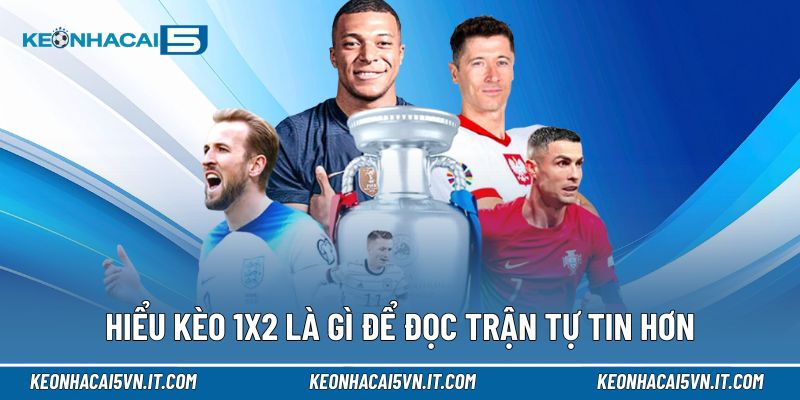 Kèo 1x2 Là Gì | Hiểu Đúng, Đọc Trận Tự Tin Cả Mùa Giải 2 Hiểu kèo 1x2 là gì để đọc trận tự tin hơn