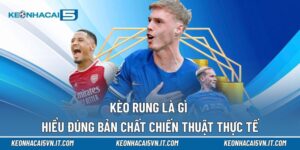 kèo rung là gì