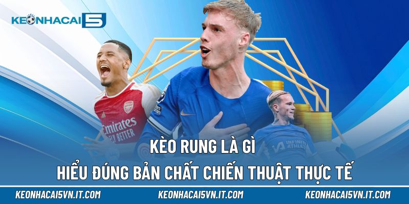 kèo rung là gì