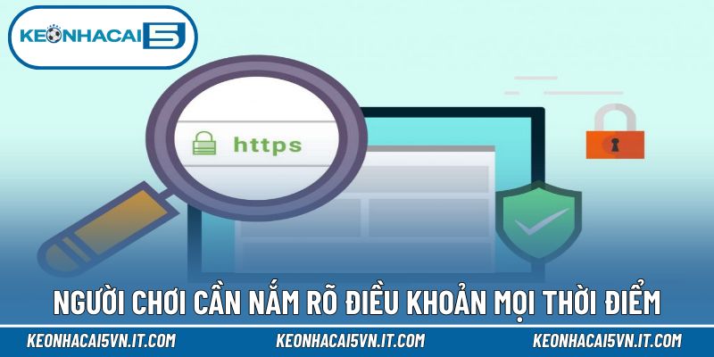 Người chơi cần nắm rõ điều khoản trong mọi thời điểm