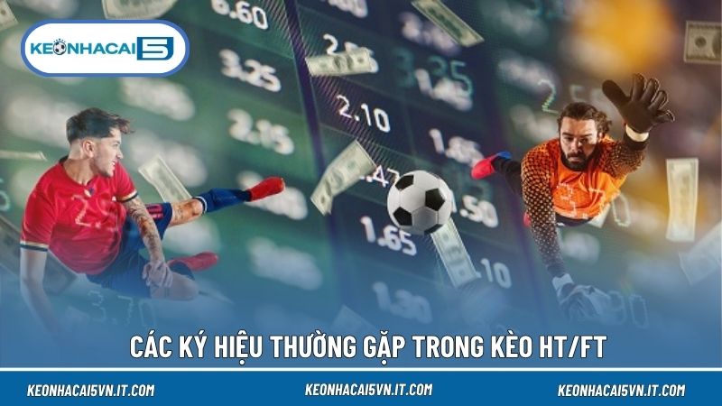 Bảng kèo HT/FT gồm tổng cộng 9 cửa lựa chọn