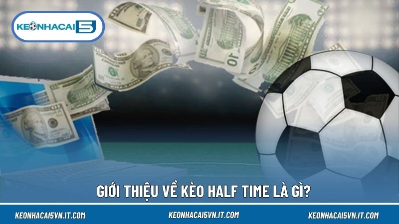 Kèo half time kết hợp kết quả hiệp một và toàn trận