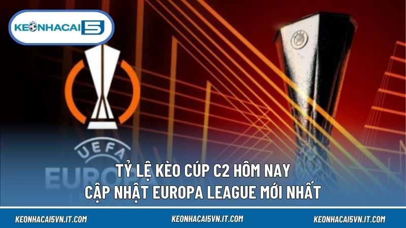 Tỷ Lệ Kèo Cúp C2